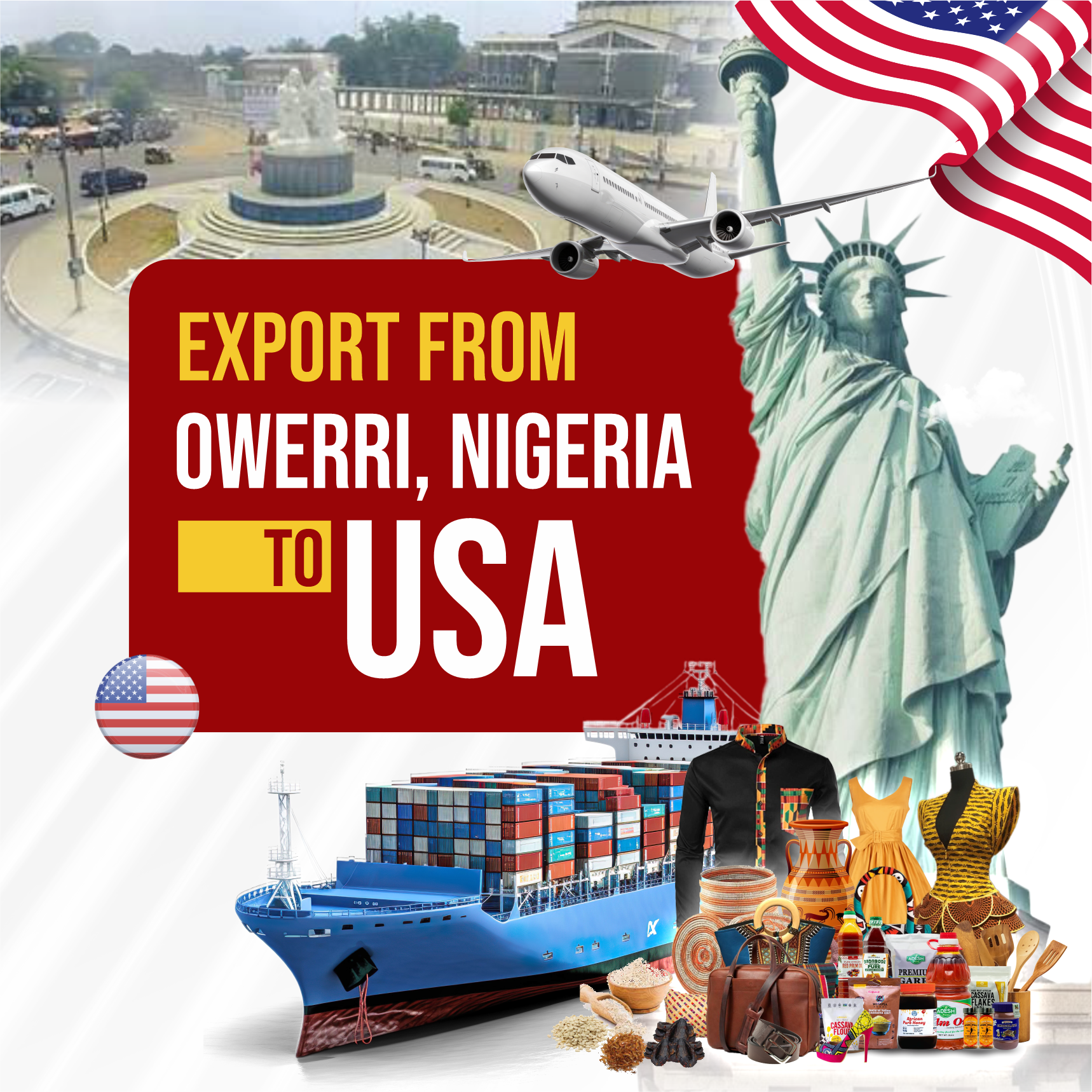 Export from Owerri, Nigeria to USA – Cargo ship, airplane, international trade goods including clothing, baskets, and food items.