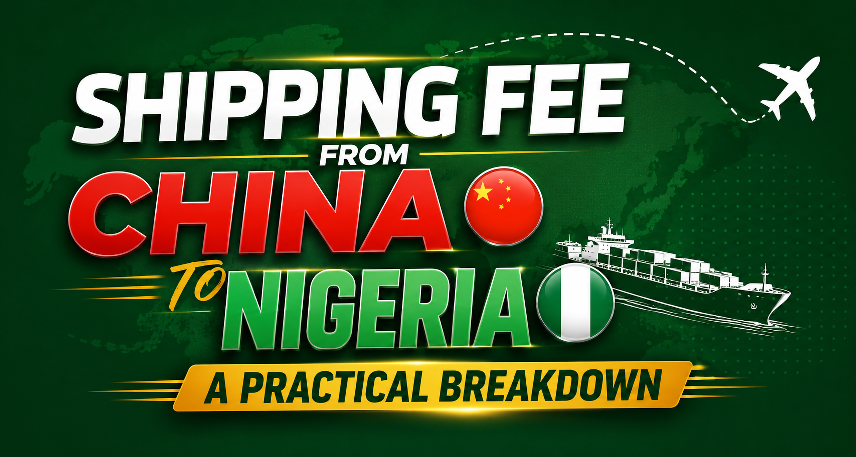 Shipping Fee from China to Nigeria: A Practical Breakdown